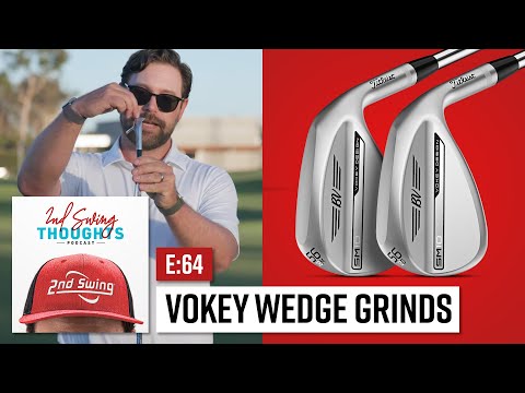 Vokey Wedge Grinds: History & Overview | 2nd Swing Thoughts Ep. 64