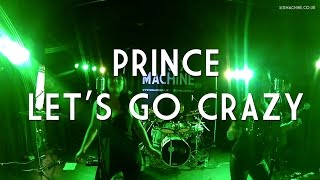 Six Machine - Let's Go Crazy (Prince Cover)