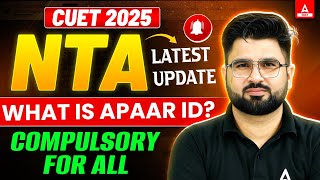 CUET 2025 Biggest Update 🚨 What is APAAR Id for Students? How to Make APAAR ID?