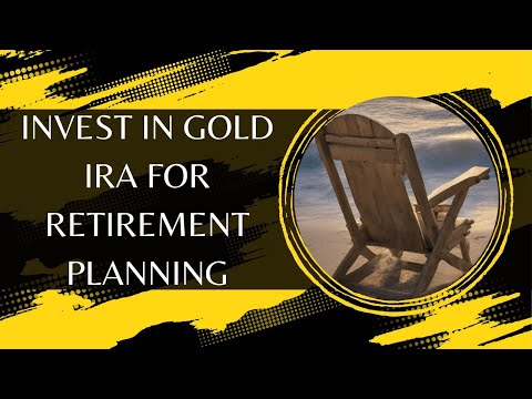 10 Reasons Why Invest In Gold IRA For Retirement Planning