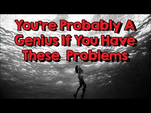 You're Probably A Genius If You Have These Problems