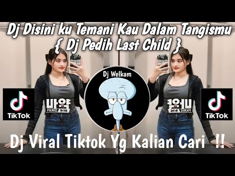 DJ DISINI KU TEMANI KAU DALAM TANGISMU | DJ PEDIH LAST CHILD || DJ VIRAL TIK TOK 2025 YG KALIAN CARI