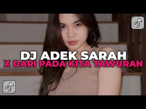 DJ ADEK SARAH X DARI PADA KITA TAWURAN SANA KAU BALIK KEPANTI ASUHAN JEDAG JEDUG REVERB!!!