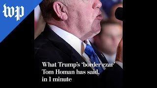 What Trump's ‘border czar’ Tom Homan has said, in 1 minute