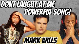 MARK WILLS Don't laugh at me Music Reaction -This is a powerful song for the underdog- first hearing