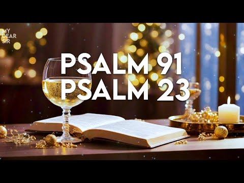 PSALM 23 & PSALM 91 (January 3): A Prayer to Transform Your 2025 with God’s Blessings