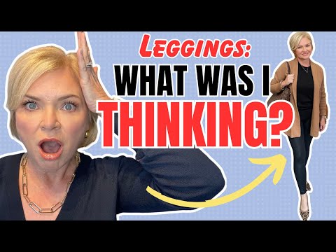 Fashion Over 50:  Leggings Outfit FAILS!