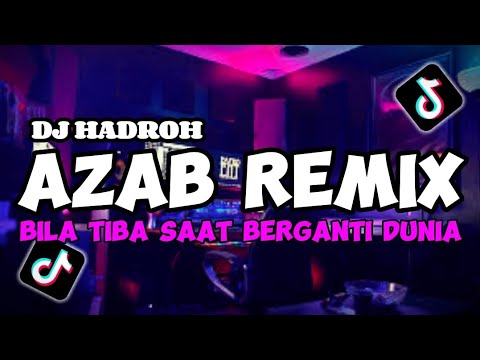 DJ AZAB REMIX || DJ BILA TIBA SAAT BERGANTI DUNIA JEDAG JEDUG X HADROH VIRAL TIKTOK