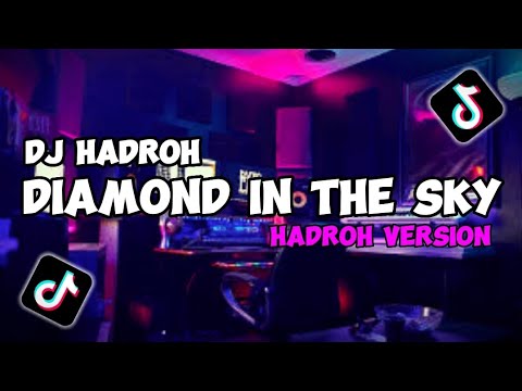 DJ DIAMOND IN THE SKY X HADROH VERSION VIRAL TIK TOK