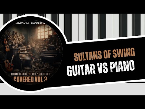 Smokin Ivories - Sultans of Swing Guitar vs Piano Lead Cover | Covered Volume 3