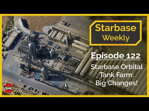 Starbase Weekly, Ep.122: Starbase Orbital Tank Farm Changes and Upgrades!