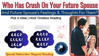 Who Has Crush On Your Future Spouse Right Now🥰 And What Will Your Spouse Think/Feel For Them🌺☯️Tarot