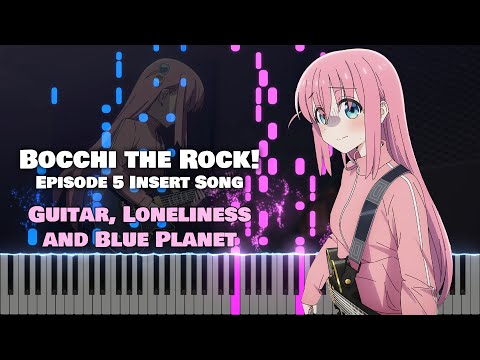 Bocchi the Rock! EP5 OST 『Guitar, Loneliness and Blue Planet』 by Kesshoku Band (Synthesia) [piano]