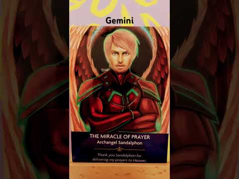 Gemini / The Angels want you to know that the prayers you’ve sent to Heaven have been heard