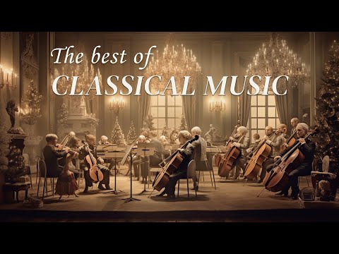 The best classical music. Music for the soul: Mozart, Chopin, Bach, Beethoven...