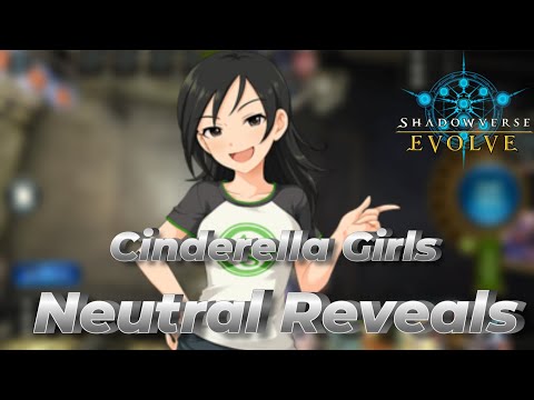 Shadowverse Evolve: Cinderella Girls Neutral Reveals!!