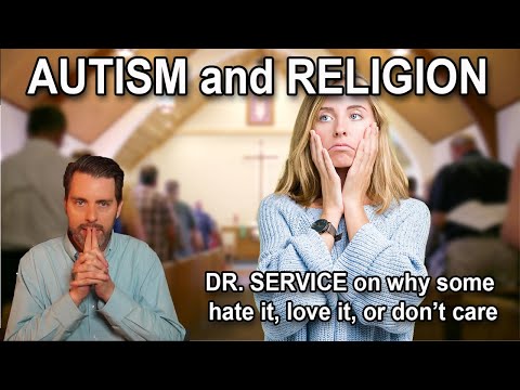 Dr. Service on why many autistic people reject religion and why some stay. Tips for parents/clergy!