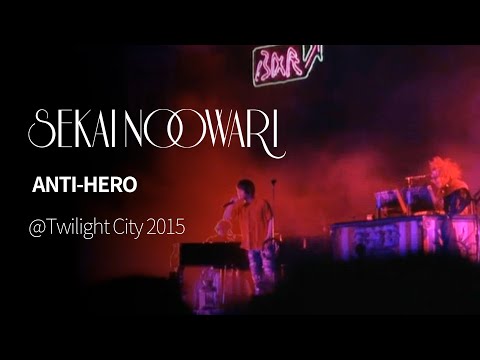 (한글자막)SEKAI NO OWARI - ANTI HERO from Twilight City