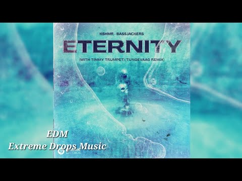 KSHMR,Bassjackers – Eternity (with Timmy Trumpet) [Club Mix] [EDM Release] | Genre:"Happy Hardcore"