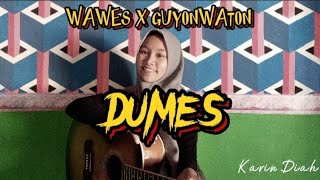 WAWES X GUYONWATON - DUMES ( COVER KARIN DIAH )