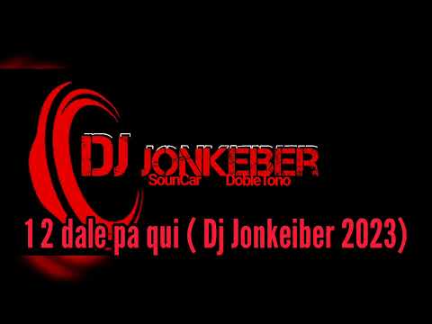 1 2 dale pa qui (Dj Jonkeiber 2023#aleteozapateo