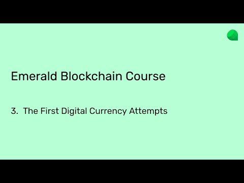 Emerald Blockchain Course - 3. The First Digital Currency Attempts