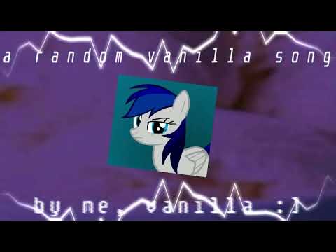 A Random [Vanilla] Song (Original, just incase it gets stolen by idiots)