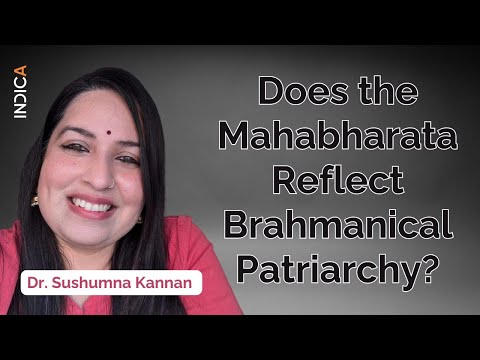 Does the Mahabharata Reflect Brahmanical Patriarchy? | Dr. Sushumna Kannan