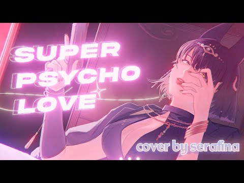 【DEBUT SONG】 Super Psycho Love - cover by Serafina | AMV | Vtuber