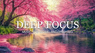 Deep Focus Music To Improve Concentration - 12 Hours of Ambient Study Music to Concentrate #863