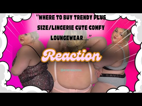 "WHERE TO BUY TRENDY PLUS SIZE/LINGERIE CUTE COMFY LOUNGEWEAR..."--REACTION!