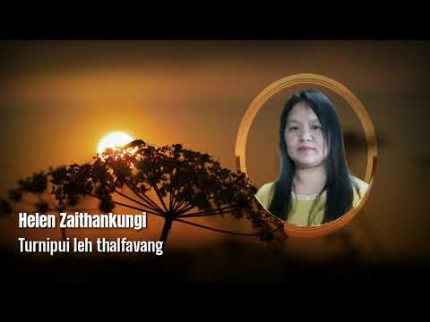 Helen Zaithankungi - Turnipui leh thalfavang