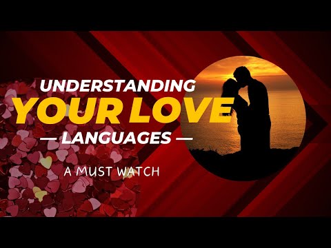 UNDERSTANDING YOUR LOVE LANGUAGES