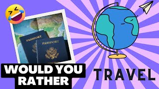 Travel Edition: Would You Rather?  [2023] #DestinationDilemma #TravelChoices #Wanderlust #Adventure