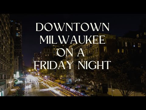 Downtown Milwaukee on a Friday Night Edit