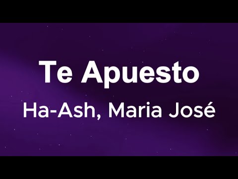 HA-ASH, María José - Te Apuesto (Letra/Lyrics)