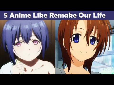 5 Anime Like Remake Our Life