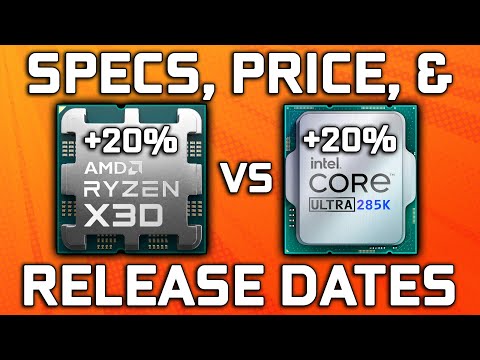 Zen 5 X3D vs Arrow Lake CPUs - Specs, Price, & Release Dates