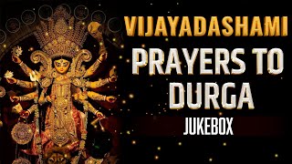 Vijayadashami Special - 2024 | Prayers To Durga | Durga Puja |  Durga Maa Divine Jukebox