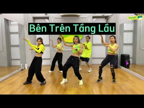 BÊN TRÊN TẦNG LẦU | Choreo by Trang Ex | Trang Ex Dance Fitness