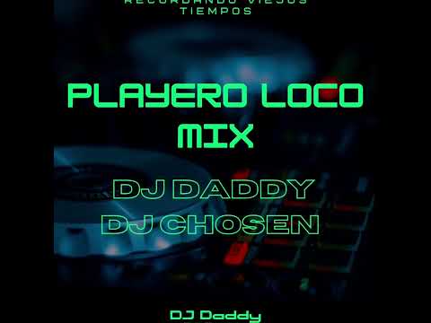 Playero Loco Mix // Dj Daddy Dj Chosen