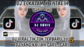 DJ ELKALAM X ENTAEIH VIRAL TIKTOK TERBARU 2024-ELKALAM X ENTAEIH DJ TIKTOK-GUFRON RMX