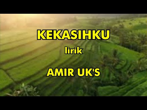 Lagu Malaysia AMIR UK'S - KEKASIHKU Lirik ( Lirik Lagu ) MUSIK LIRIK MALAYSIA