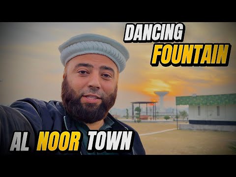 Al Noor Town | Beautiful Housing Society & Dancing Fountain | Vlog | KXB