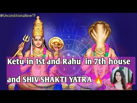 Ketu in 1st house and Rahu in 7th house and SHIV SHAKTI YATRA |Twin Flame Journey #rahu #ketu