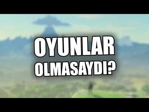 Oyun diye bir şey olmasaydı? (SORU / CEVAP)