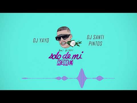 SOLO DE MI REMIX | BAD BUNNY ✘ DJ YAYO ✘ DJ SANTI PINTOS