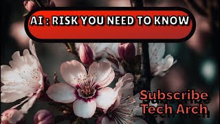 AI : The Risk You Need To Know #airisks #artificialintelligence #techethics #technology #techarch