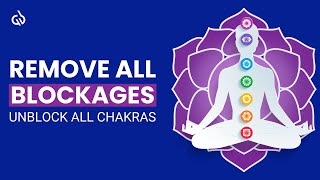 Energy Blockage Removal Frequency: Unblock All Chakras, Remove Energy Blockages