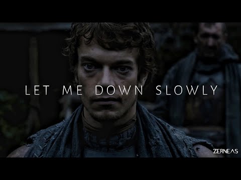 (GoT) Theon Greyjoy || Let Me Down Slowly